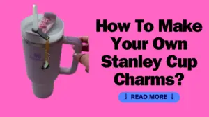 How To Make Your Own Stanley Cup Charms?